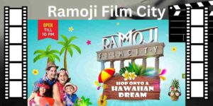 Ramoji Film City || Area, Owner, Ticket & Hotels